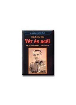 Vitéz Erdélyi Béla - Vér és acél - Keleti frontnapló - Don, 1942/43 - Keleti frontnapló - Don, 1942/43., null 1999 antikvár könyv