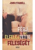 John O'Farrell - A férj, aki elfelejtette a feleségét