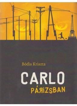 Bódis Kriszta - Carlo Párizsban Bódis Kriszta - Carlo Párizsban, Budapest 2015 antikvár könyv