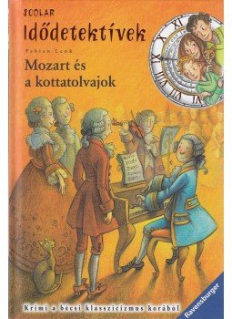 Fabian Lenk - Mozart és a kottatolvajok - Idődetektívek 17. Fabian Lenk - Mozart és a kottatolvajok - Idődetektívek 17., 2015 antikvár könyv