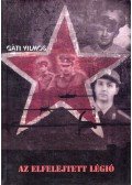Gáti Vilmos - Az elfelejtett légió