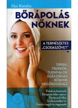 Fási Katalin - Bőrápolás nőknek Fási Katalin - Bőrápolás nőknek, 2015 antikvár könyv