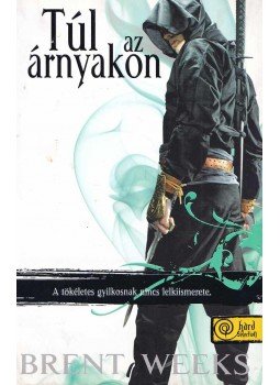 Weeks, Brent - Túl az árnyakon - PUHATÁBLÁS Weeks, Brent - Túl az árnyakon - PUHATÁBLÁS, Szeged 2011 antikvár könyv