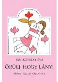 Janikovszky Éva - Örülj, hogy lány!