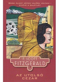F. Scott Fitzgerald - Az utolsó Cézár F. Scott Fitzgerald - Az utolsó Cézár, Budapest 2012 antikvár könyv