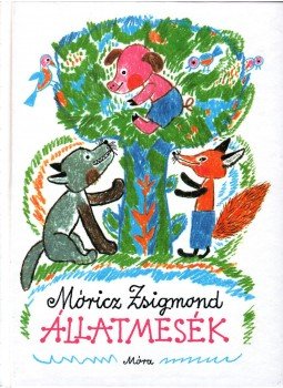 Móricz Zsigmond - Állatmesék Móricz Zsigmond - Állatmesék, null 2009 antikvár könyv