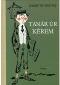 Karinthy Frigyes - Tanár úr kérem 