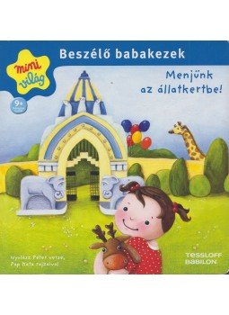 Nyulász Péter - Beszélő babakezek - Menjünk az állatkertbe! Nyulász Péter - Beszélő babakezek - Menjünk az állatkertbe!, Budapest 2014 antikvár könyv