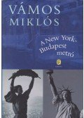 Vámos Miklós - A New York-Budapest metró