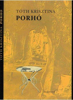 Tóth Krisztina - Porhó Tóth Krisztina - Porhó, Budapest 2001 antikvár könyv