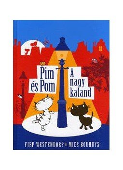 BOUHUYS, MIES, Fiep Westendorp - Pin és Pom - A nagy kaland BOUHUYS, MIES, Fiep Westendorp - Pin és Pom - A nagy kaland, null 2015 antikvár könyv