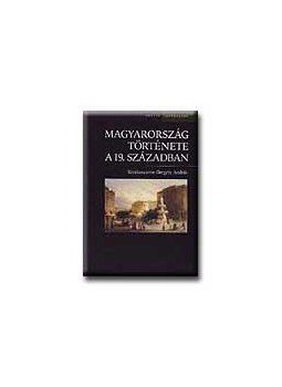 Gergely András - Magyarország története a 19. században Gergely András - Magyarország története a 19. században, null 0 antikvár könyv