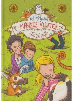 Margit Auer - Mágikus állatok iskolája 2. - Rejtélyes gödrök Margit Auer - Mágikus állatok iskolája 2. - Rejtélyes gödrök, Budapest 2015 antikvár könyv