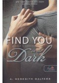 A. Meredith Walters - Find you in the Dark - Utánad a sötétbe
