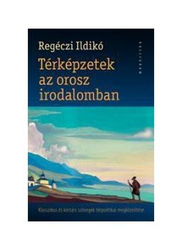 Regéczi Ildikó - Térképzetek az orosz irodalomban, null 2015 antikvár könyv