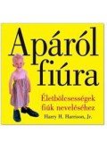 Harrison, Harry H. - Apáról fiúra - Életbölcsességek fiúk neveléséhez