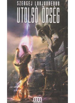 Szergej Lukjanyenko - Utolsó Őrség Szergej Lukjanyenko - Utolsó Őrség, Budapest 2008 antikvár könyv