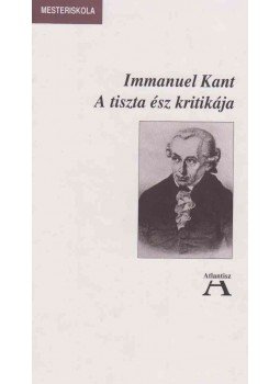 Kant, Immanuel - A tiszta ész kritikája Kant, Immanuel - A tiszta ész kritikája, Budapest 2004 antikvár könyv