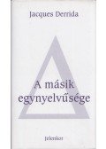Jacques Derrida - A másik egynyelvűsége