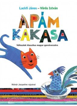 Vörös István, Lackfi János - Apám kakasa Vörös István, Lackfi János - Apám kakasa, Budapest 2015 antikvár könyv