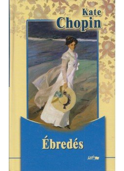 Kate Chopin - Ébredés Kate Chopin - Ébredés, Szeged 2011 antikvár könyv