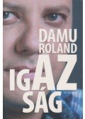 Damu Edina Mona - Damu Roland - Az igazság