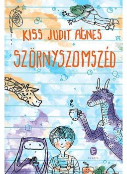 Kiss Judit Ágnes - Szörnyszomszéd Kiss Judit Ágnes - Szörnyszomszéd, Budapest 2015 antikvár könyv