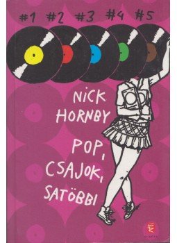 Nick Hornby - Pop, csajok, satöbbi Nick Hornby - Pop, csajok, satöbbi, Budapest 2012 antikvár könyv