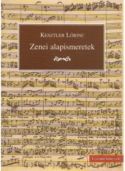 Kesztler Lőrinc - Zenei alapismeretek Kesztler Lőrinc - Zenei alapismeretek, Budapest 2000 antikvár könyv