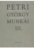 Petri György - Petri György munkái III. - Összegyűjtött interjúk