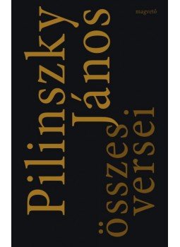 Pilinszky János - Pilinszky János összes versei Pilinszky János - Pilinszky János összes versei, Budapest 2015 antikvár könyv