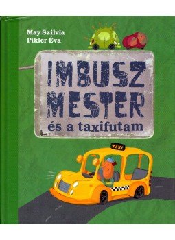May Szilvia , Pikler Éva - Imbusz mester és a taxifutam May Szilvia , Pikler Éva - Imbusz mester és a taxifutam, Budapest 2010 antikvár könyv