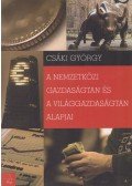 Csáki György - A nemzetközi és a világgazdaságtan alapjai