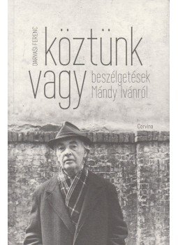 Darvasi Ferenc - Köztünk vagy - Beszélgetések Mándy Ivánról - Beszélgetések Mándy Ivánról Darvasi Ferenc - Köztünk vagy - Beszélgetések Mándy Ivánról - Beszélgetések Mándy Ivánról, Budapest 2015 antikvár könyv