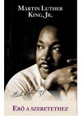Martin Luther King Jr - Erő a szeretethez