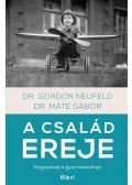  Gordon Neufeld,Máté Gábor Dr. - A család ereje