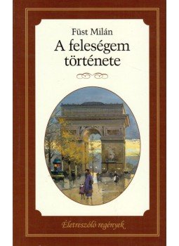 Füst Milán - A feleségem története Füst Milán - A feleségem története, Budapest 2015 antikvár könyv
