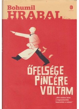 Bohumil Hrabal - Őfelsége pincére voltam Bohumil Hrabal - Őfelsége pincére voltam, Budapest 2014 antikvár könyv