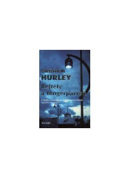 Hurley, Graham - REJTÉLY A TENGERPARTON Hurley, Graham - REJTÉLY A TENGERPARTON, null 2004 antikvár könyv