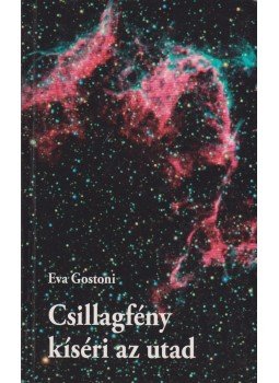Eva Gostoni - Csillagfény kíséri az utad Eva Gostoni - Csillagfény kíséri az utad, Budapest 2009 antikvár könyv