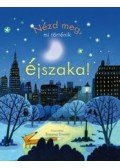 Anna Milbourne - Nézd meg, mi történik éjszaka!