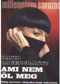 Lagercrantz, David - Ami nem öl meg
