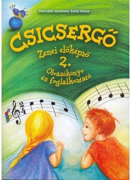 Horváth Istvánné Smid Anna - CSICSERGŐ 2. - OLVASÓKÖNYV Horváth Istvánné Smid Anna - CSICSERGŐ 2. - OLVASÓKÖNYV, null 0 antikvár könyv