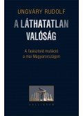 Ungváry Rudolf - A láthatatlan valóság
