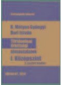 B. Mátyus Gyöngyi ,Bori István - Történelem érettségi témavázlatok I. Középszint