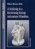Pókecz Kovács Attila - A királyság és a köztársaság közjogi intézményei Rómában
