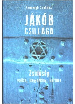 Szunyogh Szabolcs - Jákób csillaga Szunyogh Szabolcs - Jákób csillaga, Budapest 2015 antikvár könyv