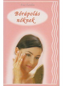 Fási Katalin - Bőrápolás nőknek Fási Katalin - Bőrápolás nőknek, Budapest 0 antikvár könyv