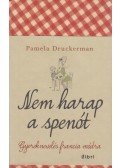 Pamela Druckerman - Nem harap a spenót