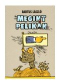 Bartus László - Megint Pelikán
